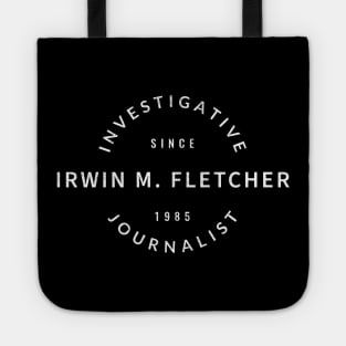 Irwin M. Fletcher - Investigative Journalist Since 1985 Tote