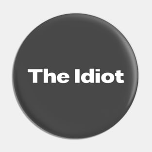 The Idiot, white Pin