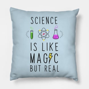 Science is like magic but real Pillow