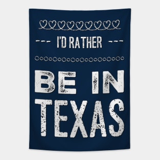 Love Texas I'd rather be in Texas Cute Vacation Holiday trip Tapestry