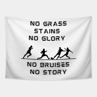 No Grass Stains No Glory No Bruises No Story Tapestry