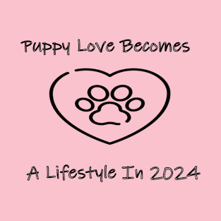 Puppy love becomes a lifestyle in 2024 T-Shirt