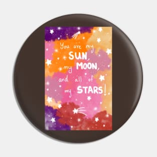 You are my Sun, my Moon, and all of my Stars illustration Pin