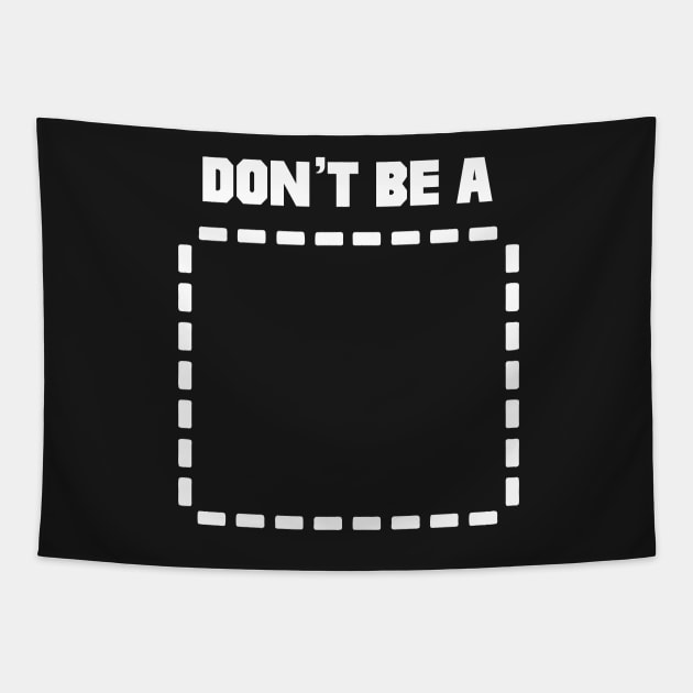 Don't Be A Rectangle Tapestry by SaverioOste