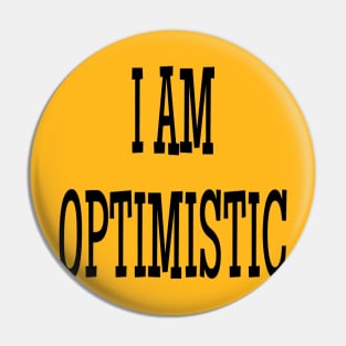 I am optimistic Pin