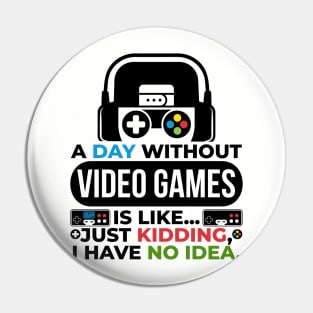 Funny Gamer Day Without Video Games Gaming Playing Teen Boys Pin