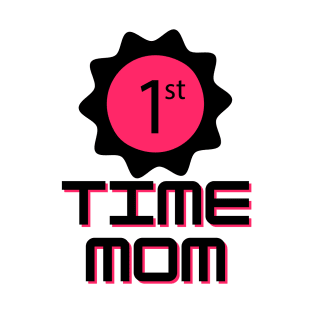 1st Time Mom T-Shirt