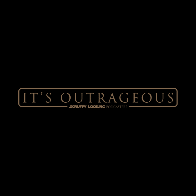 It's Outrageous by ScruffyLookinPodcasters