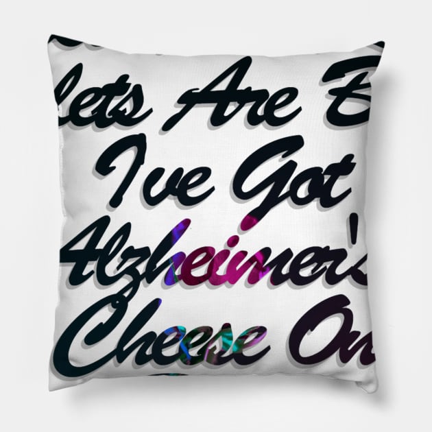 Roses Are Red, Violets Are Blue, I've Got Alzheimer's, Cheese On Toast. Pillow by afternoontees