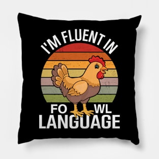 I'm Fluent In Fowl Language Pillow