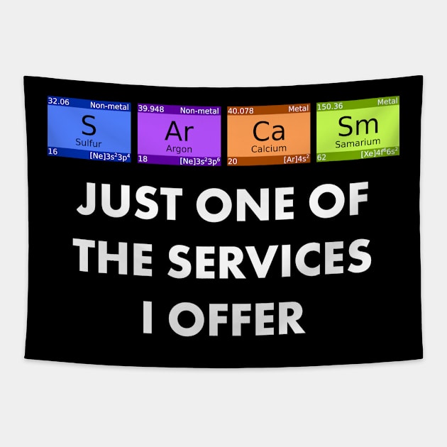 Sarcasm Is Just One Of The Services I Offer print Tapestry by merchlovers