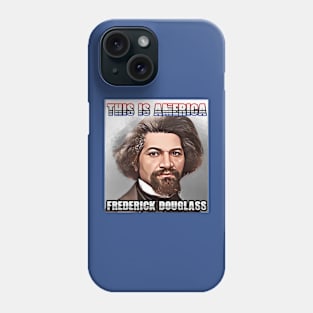 This Is America - Frederick Douglass Phone Case