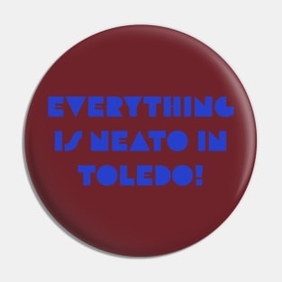 Everything  Is Neato In  Toledo! Blue Deco Pin