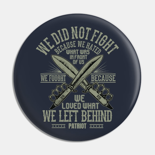 We didn't fight because we hated what was in front of us, we fight because we love what we left behind Pin by Teefold