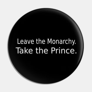 Leave the monarchy. Take the prince. Pin