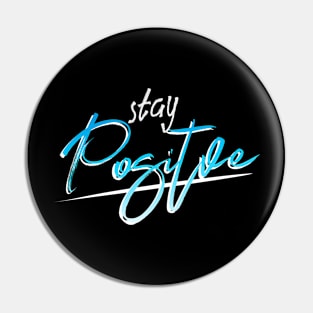 Stay Positive Pin