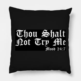 Thou Shalt Not Try Me Pillow