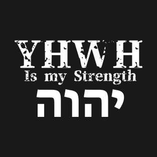 YAHWEH is my strength T-Shirt