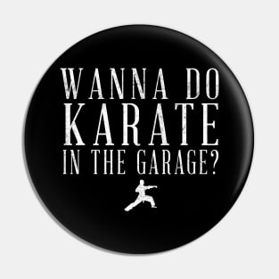 Wanna do karate in the garage? Pin