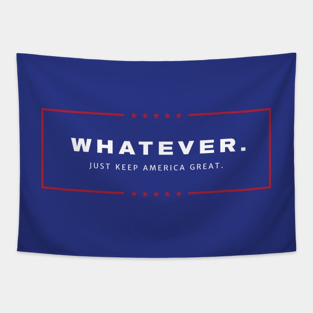 Whatever. Just Keep America Great. Tapestry by vo_maria