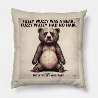 Fuzzy Wuzzy had no hair Pillow