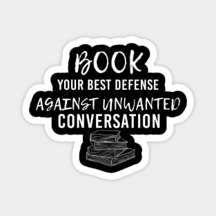 Book Your Best Defense Against Unwanted Conversation For Book Lovers Magnet