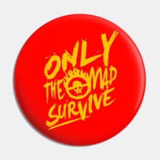 Only the mad survive (Yellow) Pin