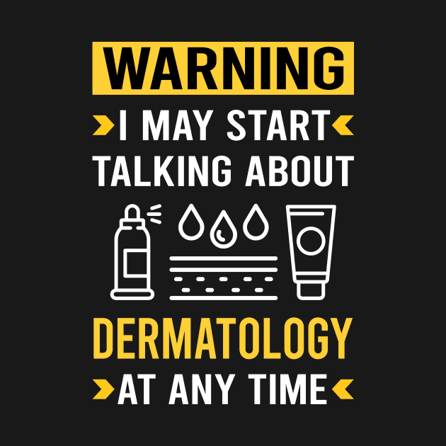 Warning Dermatology Dermatologist by Bourguignon Aror