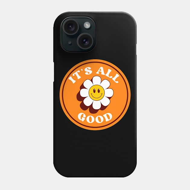 It’s All Good Phone Case by PhotoSphere