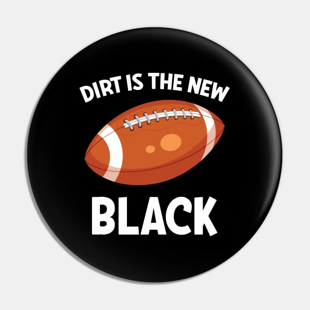 Football Dirt Is The New Black Pin by Kudostees