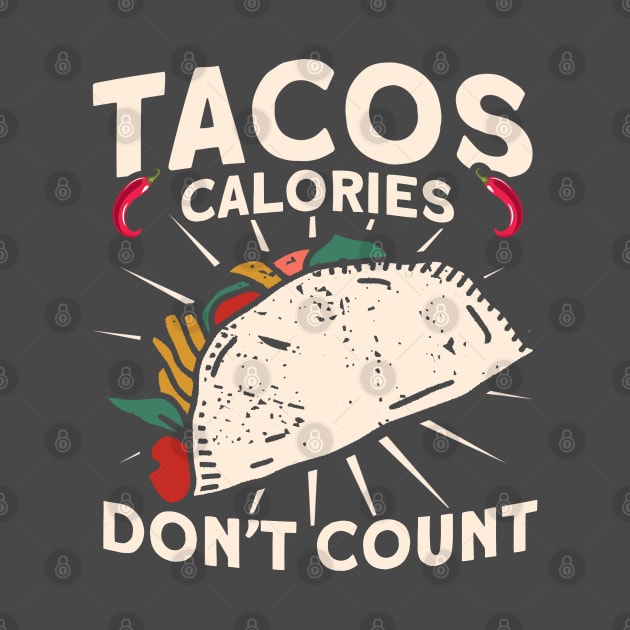 Tacos Calories Don't Count Mexican Cinco De Mayo by Toeffishirts