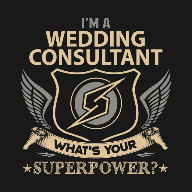 Wedding Consultant T Shirt - Superpower Gift Item Tee by Cosimiaart