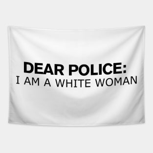 Dear Police I Am A White Woman Tapestry