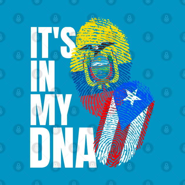 Discover Ecuadorian Plus Puerto Rican Mix DNA Heritage - Puerto Rican And Ecuadorian Heritage - T-Shirt