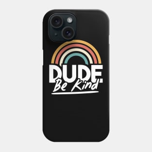 vintage rainbow dude be kind Phone Case