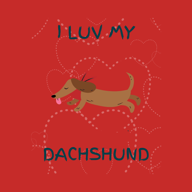 I Luv my dachshund by Rc tees