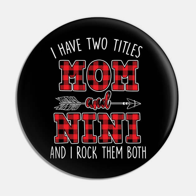 I Have Two Titles Mom And Nini And I Rock Them Both Buffalo Plaid Pin by waterbrookpanders