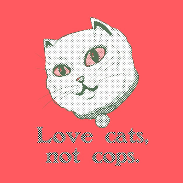 Love Cats, Not Cops by ericamhf86