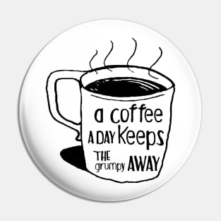 a coffee a day keeps the grumpy away Pin