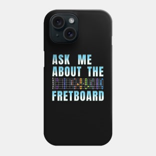 Ask Me About The Fretboard Phone Case
