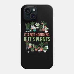 It's Not Hoarding If It's Plants Cactus lover Phone Case