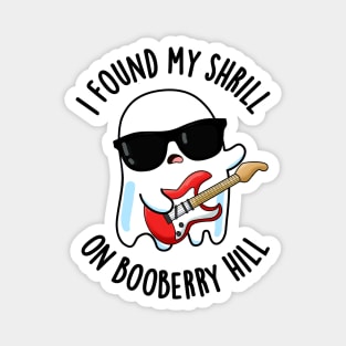 I Found My Shrill On Booberry Hill Funny Ghost Pun Magnet