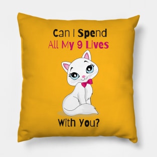 Flirty Cat, Can I spend All My 9 Lives With You Pillow