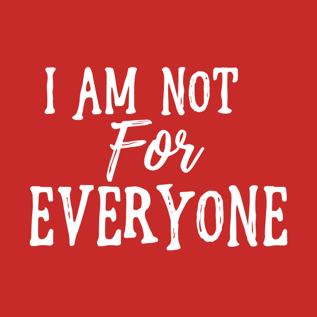 I Am Not For Everyone - White Text by Sorry Frog