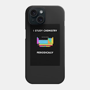 I Study Chemistry Periodically - Black Background Phone Case