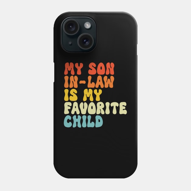 My Son In Law Is My Favorite Child Phone Case by Etopix