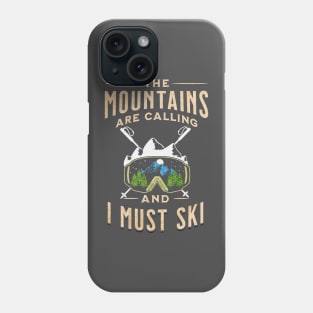 The Mountains Are Calling And I Must Ski Phone Case