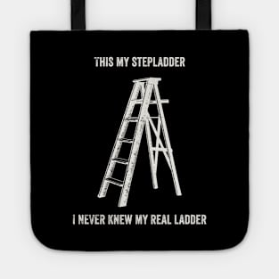 This Is My Step Ladder Tote