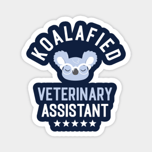 Koalafied Veterinary Assistant - Funny Gift Idea for Veterinary Assistants Magnet