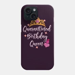 Quarantined birthday queen 2020 birthday gift idea Phone Case